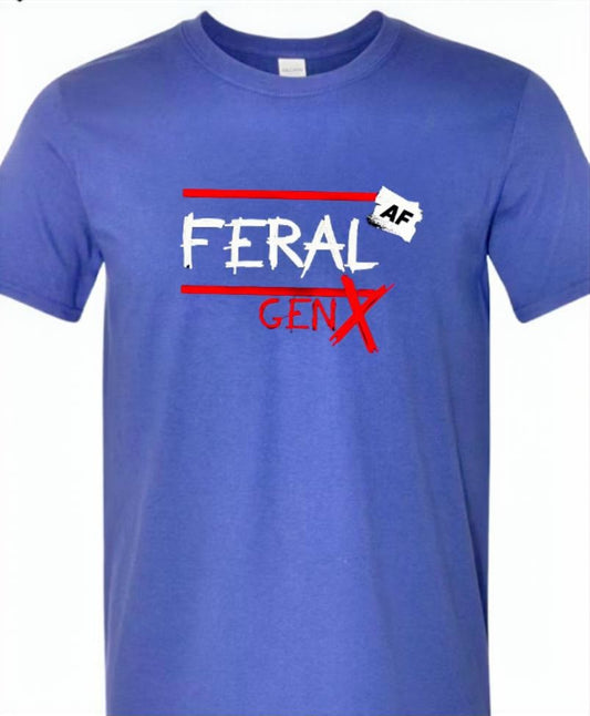 FERAL AF GEN X T Shirt