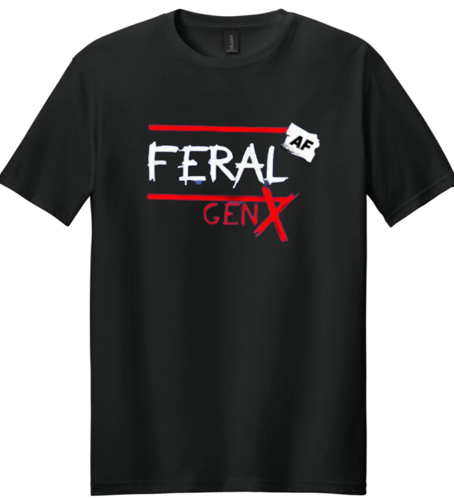FERAL AF GEN X T Shirt