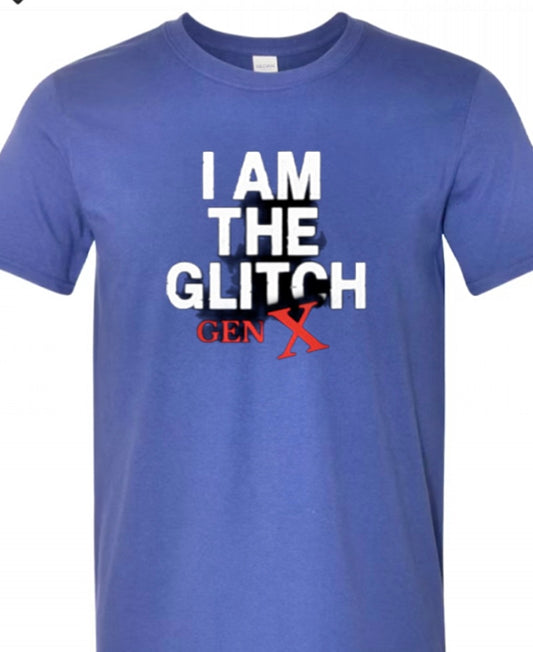 I AM THE GLITCH GEN X