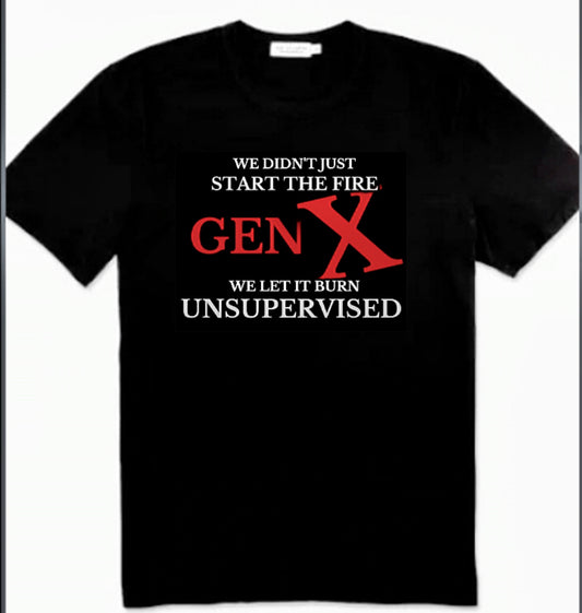 WE LET IT BURN UNSUPERVISED GEN X T SHIRT