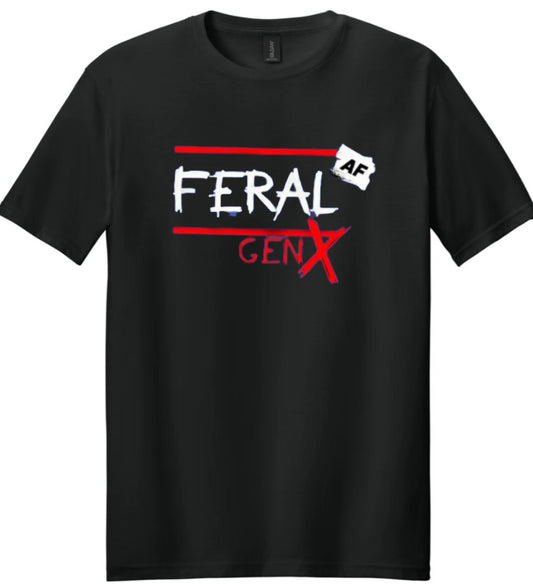FERAL AF GEN X T Shirt