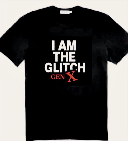I AM THE GLITCH GEN X